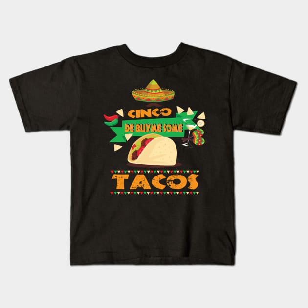 Taco Buy Me Some Tacos Cinco De Mayo Kids T-Shirt by HouldingAlastairss